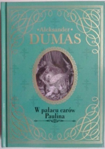 Okładka: Aleksander Dumas (ojciec) - W pałacu carów. Paulina
