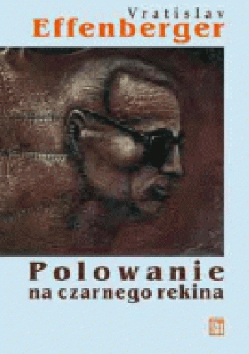 Okładka: Vratislav Effenberger - Polowanie na czarnego rekina Wiersze i pseudoscenariusze (1940-1986)