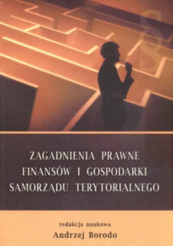 Okładka:  praca zbiorowa - zagadnienia prawne finansów i gospodarki samorządu terytorialnego