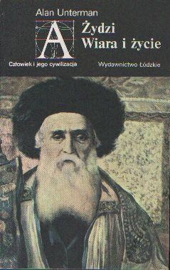 Okładka: Alan Unterman - Żydzi. Wiara i życie