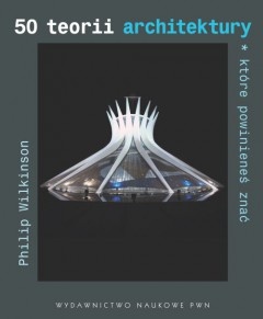 Okładka: Philip Wilkinson - 50 teorii architektury, które powinieneś znać
