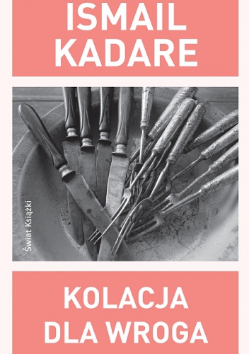 Okładka: Ismail Kadare - Kolacja dla wroga