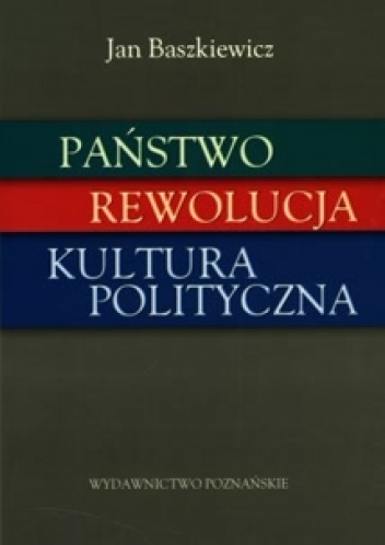 Okładka: Jan Baszkiewicz - Państwo, rewolucja, kultura polityczna