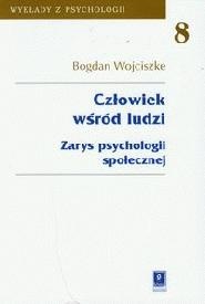 Okładka: Bogdan Wojciszke - Człowiek wśród ludzi. Zarys psychologii społecznej