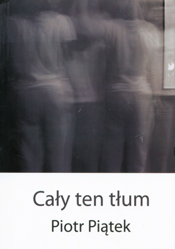 Okładka: Piotr Piątek - Cały ten tłum