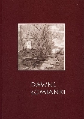 Okładka: Marek Konopka - Dawne Łomianki. Historia, ludzie, zabytki