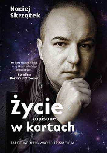 Okładka: Maciej Skrzątek - Życie zapisane w kartach. Tarot według wróżbity Macieja