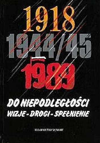 Okładka: Wojciech Wrzesiński - Do niepodległości: Wizje-Drogi-Spełnienie