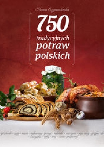 Okładka: Hanna Szymanderska - 750 tradycyjnych potraw polskich