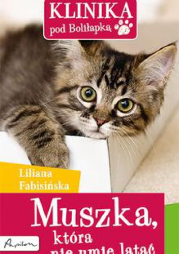 Okładka: Liliana Fabisińska - Klinika pod Boliłapką. Muszka, która nie umie latać