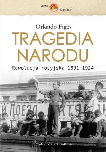 Okładka: Orlando Figes - Tragedia narodu. Rewolucja rosyjska 1891-1924