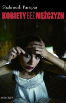 Okładka: Shahrnush Parsipur - Kobiety bez mężczyzn