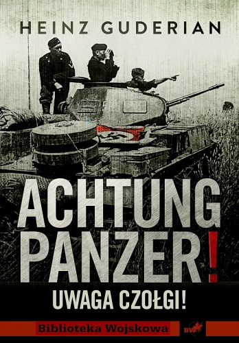 Okładka: Heinz Wilhelm Guderian - Achtung Panzer! Uwaga czołgi!