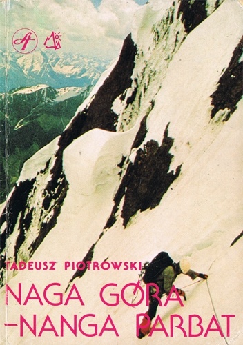 Okładka: Tadeusz Piotrowski (himalaista) - Naga Góra - Nanga Parbat