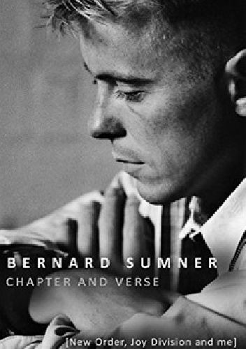 Okładka: Bernard Sumner - Chapter and Verse: New Order, Joy Division and Me