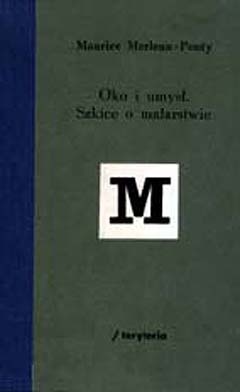 Okładka: Maurice Merleau Ponty - Oko i umysł. Szkice o malarstwie