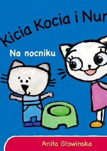 Okładka: Anita Głowińska - Kicia Kocia i Nunuś. Na nocniku