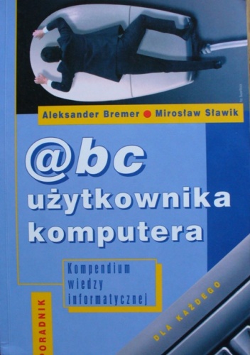 Okładka: Mirosław Sławik - @bc użytkownika komputera. Kompendium wiedzy informatycznej
