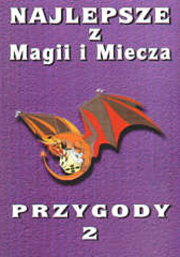 Okładka:  Redakcja magazynu Magia i Miecz - Najlepsze z Magii i Miecza. Przygody 2