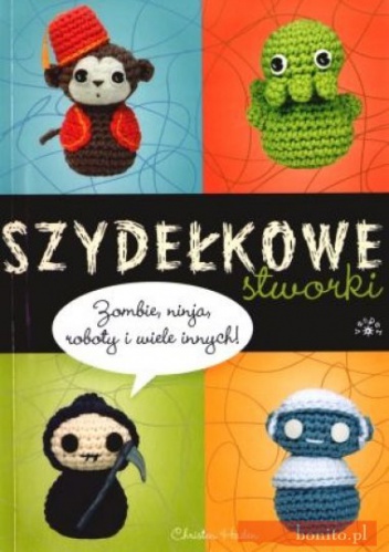 Okładka: Christen Haden - Szydełkowe stworki. Zombie, ninja, roboty i wiele innych