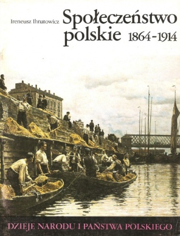 Okładka: Ireneusz Ihnatowicz - Społeczeństwo polskie 1864-1914