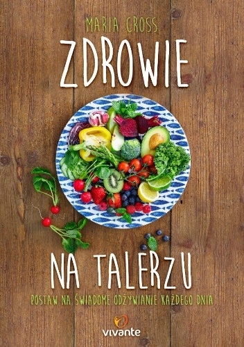 Okładka: Maria Cross - Zdrowie na talerzu. Postaw na świadome odżywianie każdego dnia