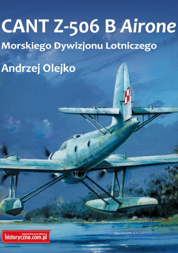 Okładka: Andrzej Olejko - CANT Z-506 B Airone Morskiego Dywizjonu Lotniczego
