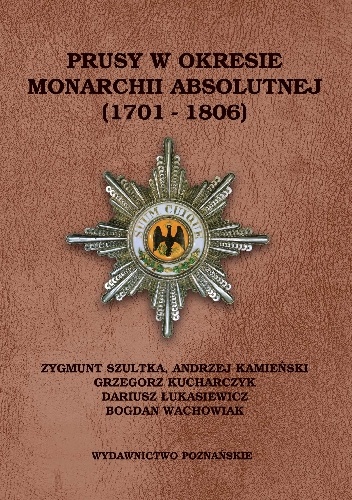 Okładka: Grzegorz Kucharczyk - Prusy w okresie monarchii absolutnej (1701-1806)