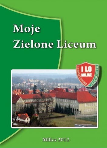 Okładka:  praca zbiorowa - Moje Zielone Liceum