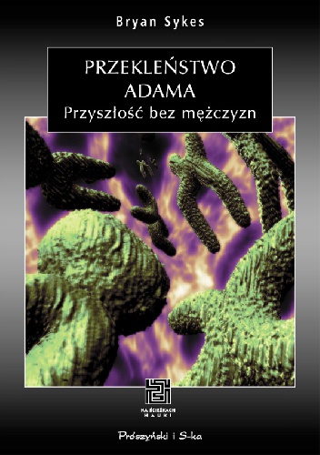 Okładka: Bryan Sykes - Przekleństwo Adama. Przyszłość bez mężczyzn