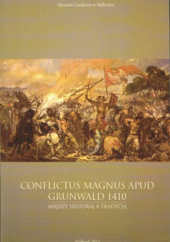 Okładka: William Urban - Conflictus magnus apud Grunwald 1410 r. Między historią a tradycją