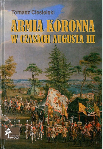 Okładka: Tomasz Ciesielski - Armia koronna w czasach Augusta III
