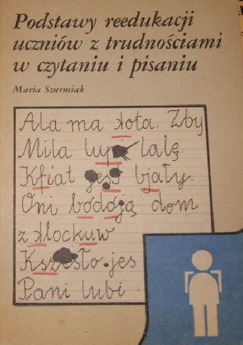 Okładka: Maria Szurmiak - Podstawy reedukacji uczniów z trudnościami w czytaniu i pisaniu