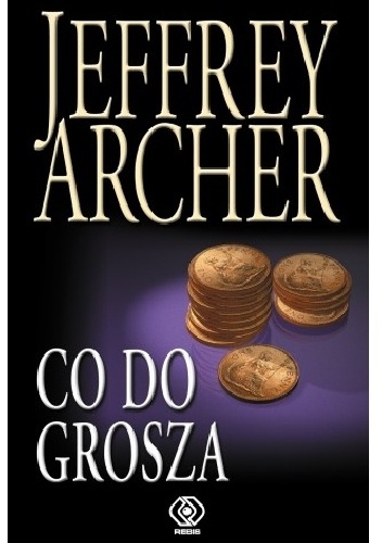 Okładka: Jeffrey Archer - Co do grosza