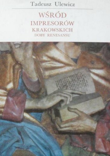 Okładka: Tadeusz Ulewicz - Wśród impresorów krakowskich doby Renesansu