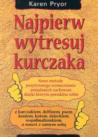 Okładka: Karen Pryor - Najpierw wytresuj kurczaka