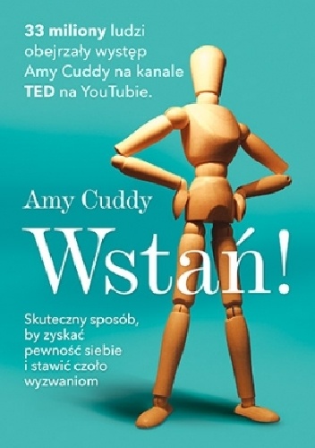 Okładka: Amy Cuddy - Wstań! Skuteczny sposób, by zyskać pewność siebie i stawić czoło wyzwaniom.