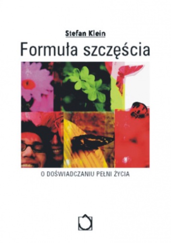Okładka: Stefan Klein - Formuła szczęścia: O doświadczaniu pełni życia