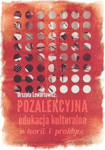 Okładka: Urszula Lewartowicz - Pozalekcyjna edukacja kulturalna w teorii i praktyce