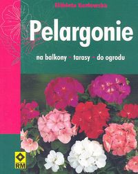 Okładka: Elżbieta Kozłowska - Pelargonie na balkony, tarasy, do ogrodu