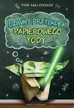 Okładka: Tom Angleberger - Dziwny przypadek papierowego Yody
