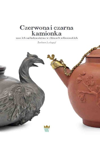 Okładka: Barbara Szelegejd - Czerwona i czarna kamionka oraz ich naśladownictwa w zbiorach wilanowskich
