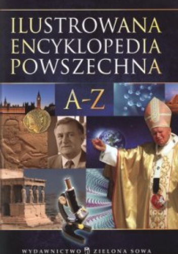 Okładka:  praca zbiorowa - Ilustrowana encyklopedia powszechna A-Z