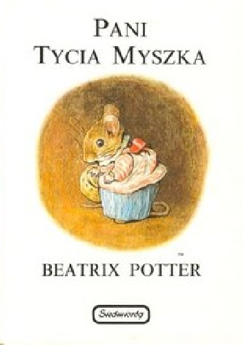 Okładka: Beatrix Helen Potter - Pani Tycia Myszka