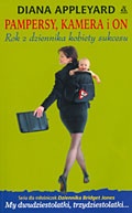Okładka: Diana Appleyard - Pampersy, kamera i on: rok z dziennika kobiety sukcesu