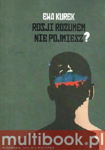 Okładka: Ewa Kurek - Rosji rozumem nie pojmiesz?
