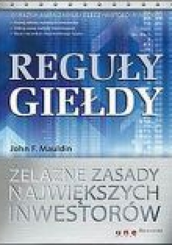 Okładka: John Mauldin - Reguły giełdy. Żelazne zasady największych inwestorów
