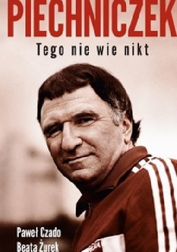 Okładka: Paweł Czado - Piechniczek. Tego nie wie nikt