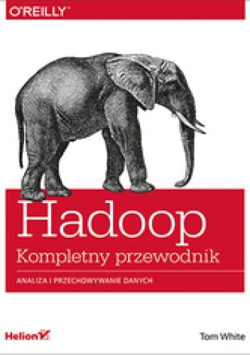 Okładka: Tom White - Hadoop. Kompletny przewodnik. Analiza i przechowywanie danych