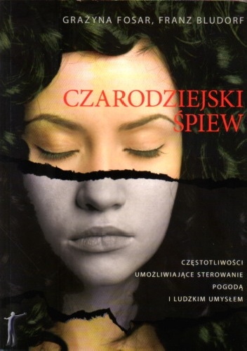 Okładka: Grażyna Fosar - Czarodziejski śpiew - Częstotliwości umożliwiające sterowanie pogodą i ludzkim umysłem
